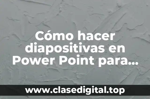 Cómo hacer diapositivas en Power Point para tesis