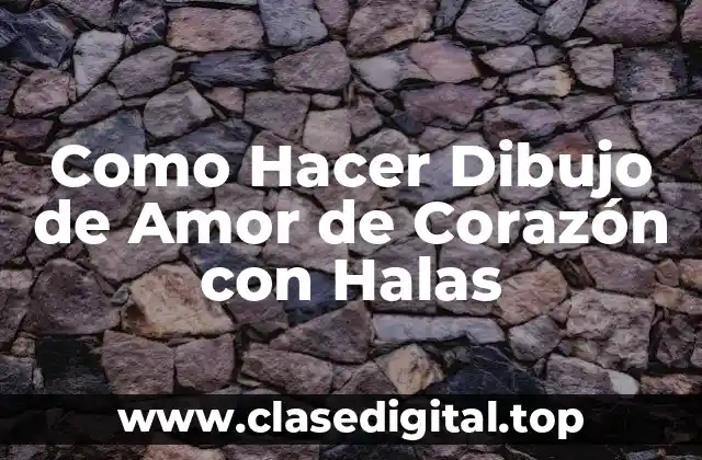 Como Hacer Dibujo de Amor de Corazón con Halas