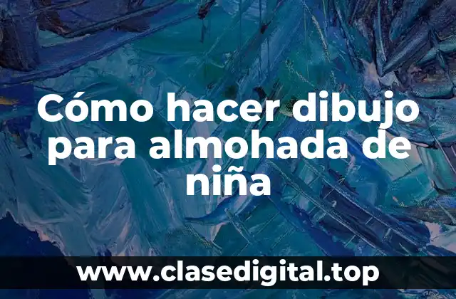 Cómo hacer dibujo para almohada de niña