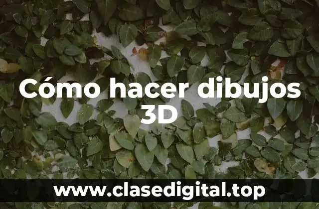 Cómo hacer dibujos 3D