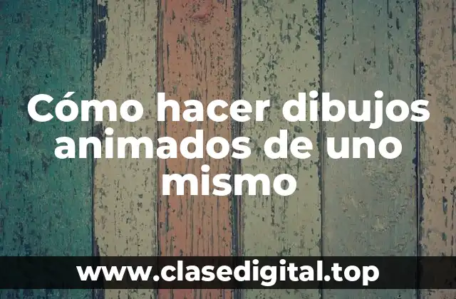 Cómo hacer dibujos animados de uno mismo