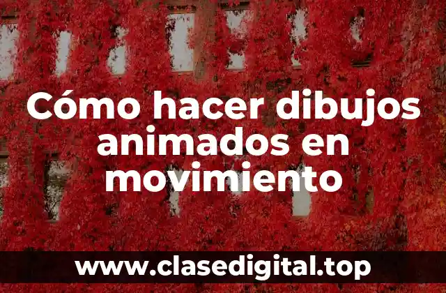 Cómo hacer dibujos animados en movimiento