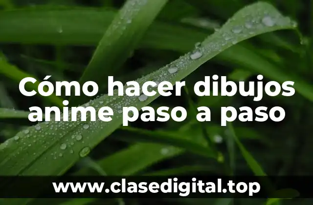Cómo hacer dibujos anime paso a paso