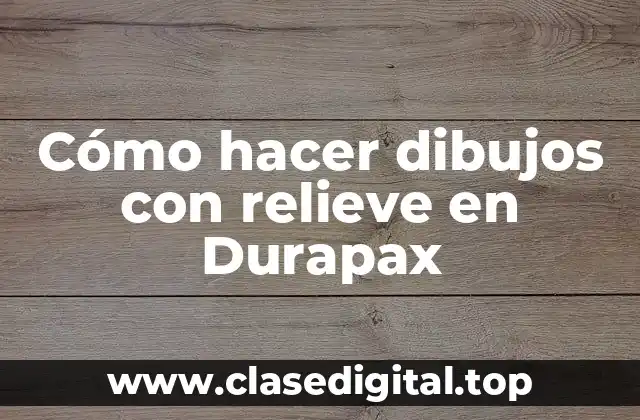Cómo hacer dibujos con relieve en Durapax