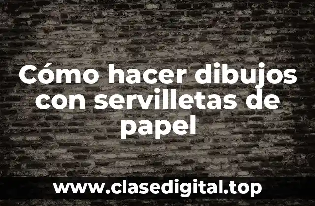 Cómo hacer dibujos con servilletas de papel