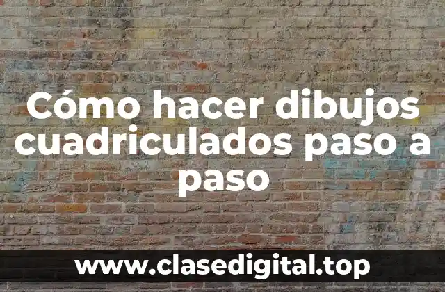 Cómo hacer dibujos cuadriculados paso a paso
