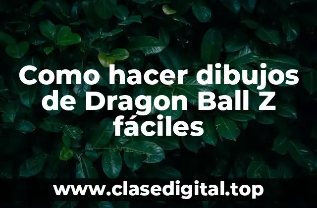 Como hacer dibujos de Dragon Ball Z fáciles