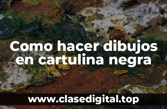Como hacer dibujos en cartulina negra