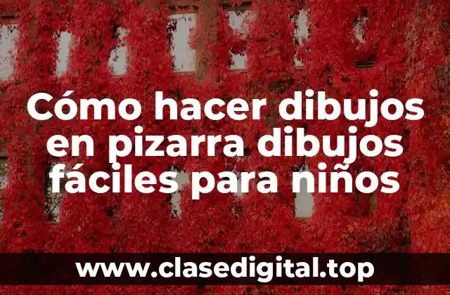 Cómo hacer dibujos en pizarra dibujos fáciles para niños