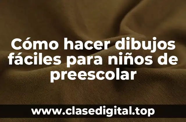 Cómo hacer dibujos fáciles para niños de preescolar
