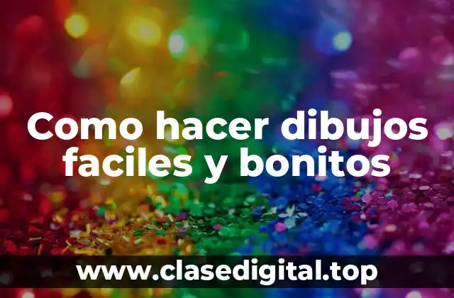 Como hacer dibujos faciles y bonitos