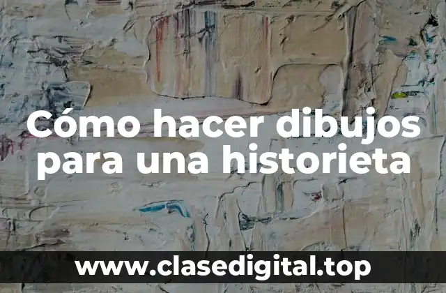 Cómo hacer dibujos para una historieta