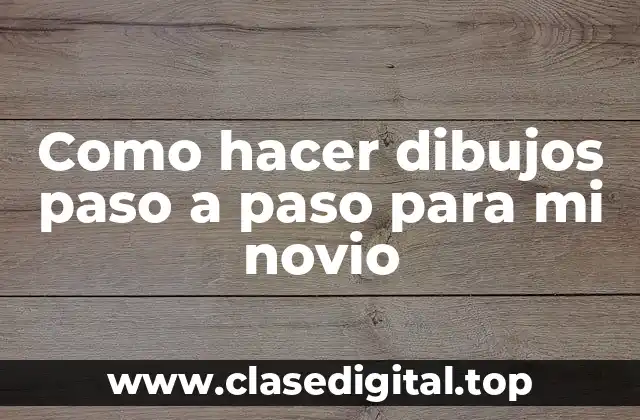 Como hacer dibujos paso a paso para mi novio