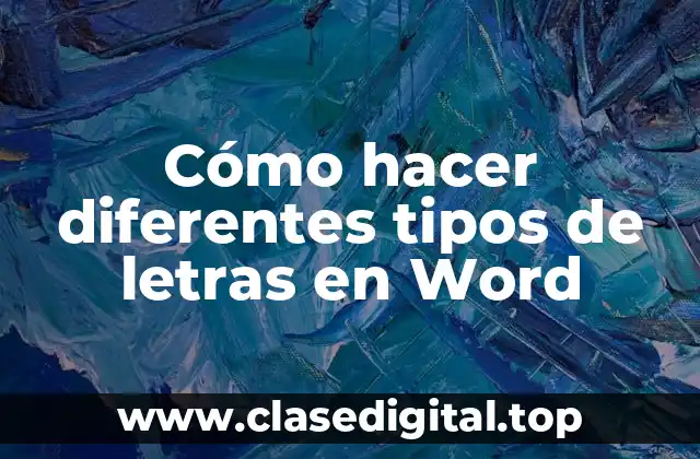 Cómo hacer diferentes tipos de letras en Word