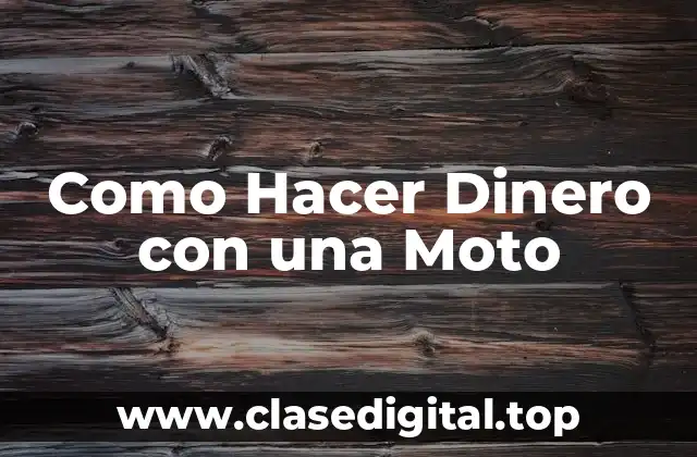 ¿Qué es Ganar Dinero con una Moto?
