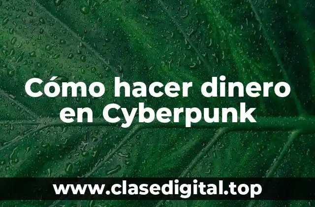 Cómo hacer dinero en Cyberpunk