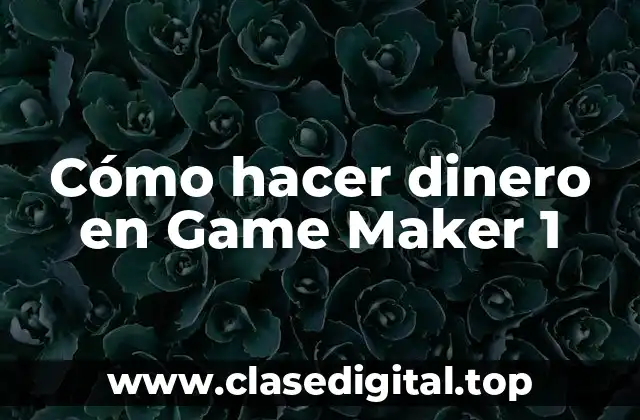 Cómo hacer dinero en Game Maker 1