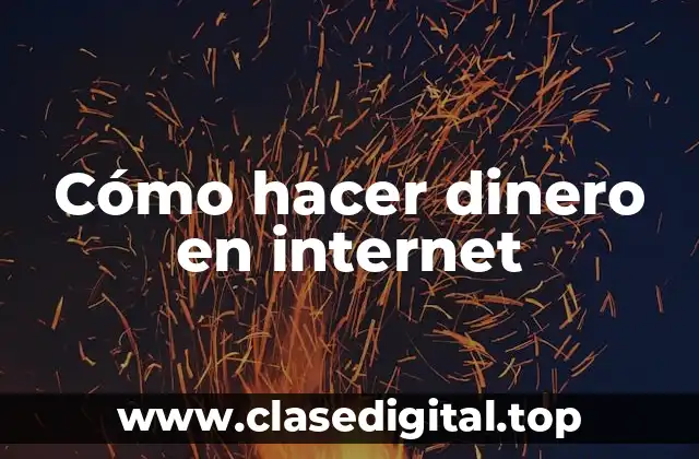 Cómo hacer dinero en internet