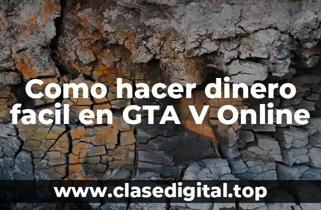 Como hacer dinero facil en GTA V Online