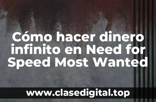 Cómo hacer dinero infinito en Need for Speed Most Wanted
