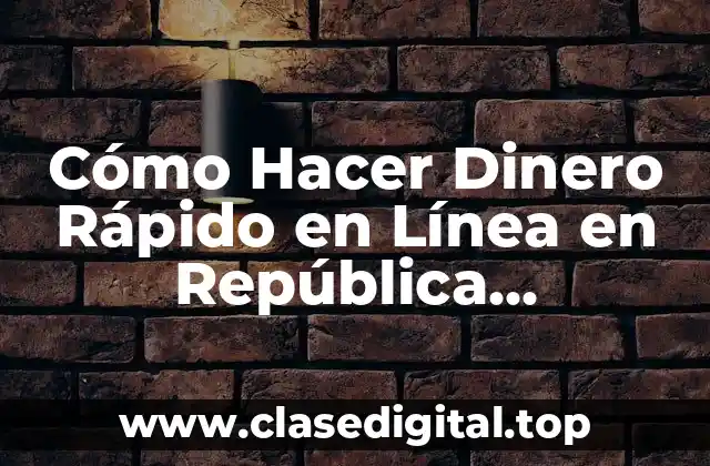 Cómo Hacer Dinero Rápido en Línea en República Dominicana
