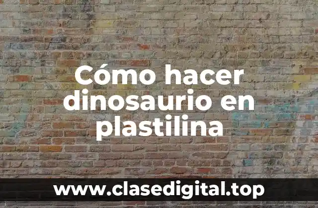 Cómo hacer dinosaurio en plastilina