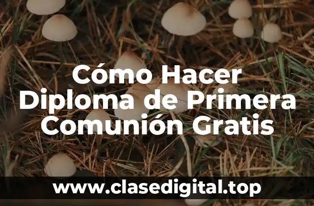 Cómo Hacer Diploma de Primera Comunión Gratis