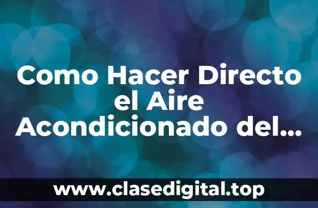 ¿Qué es el Aire Acondicionado del Carro y para Qué Sirve?