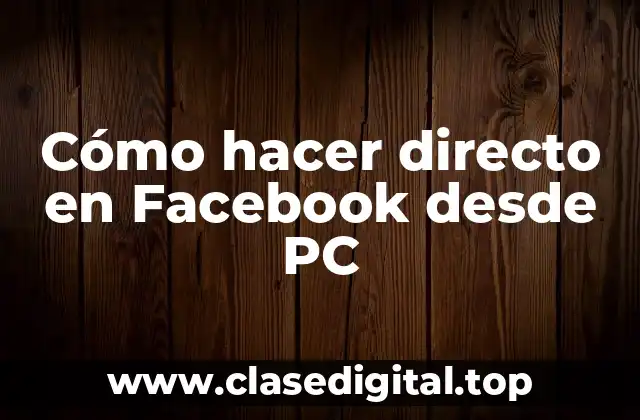Cómo hacer directo en Facebook desde PC
