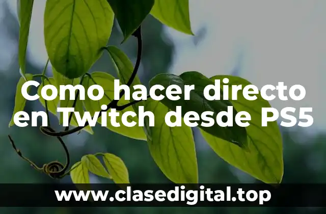 Como hacer directo en Twitch desde PS5