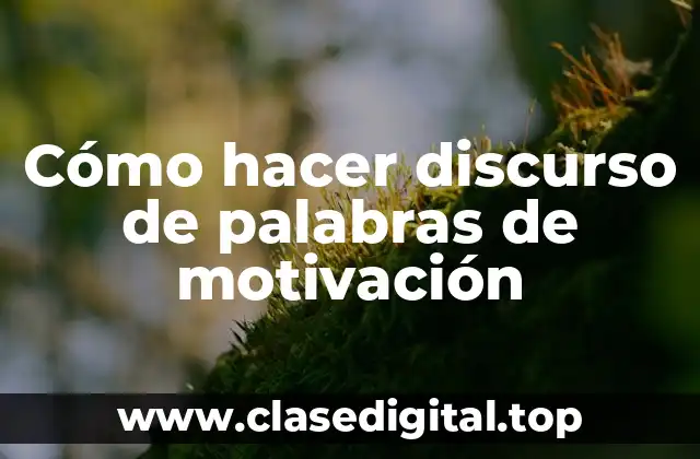 Cómo hacer discurso de palabras de motivación