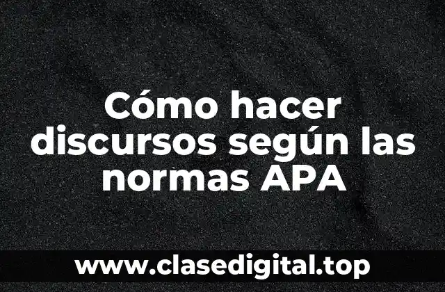 Cómo hacer discursos según las normas APA