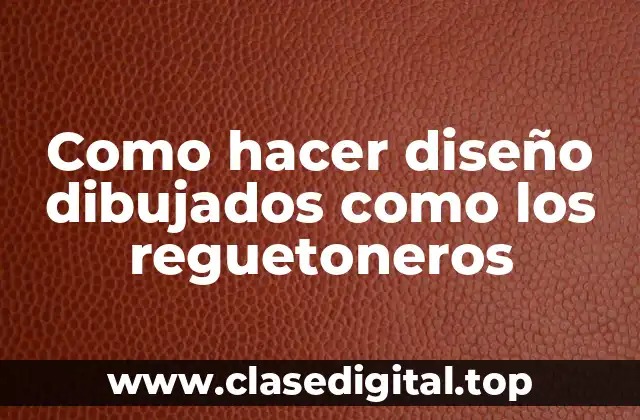 Diseño de dibujos como los reguetoneros