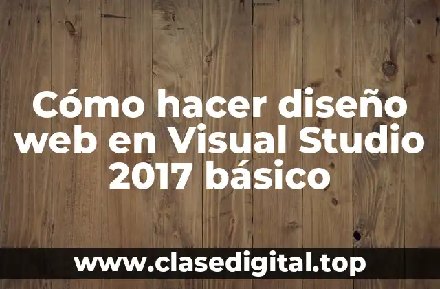 Cómo hacer diseño web en Visual Studio 2017 básico