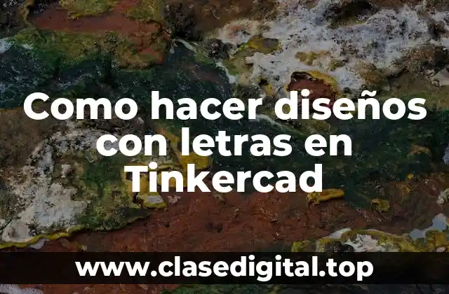 Como hacer diseños con letras en Tinkercad