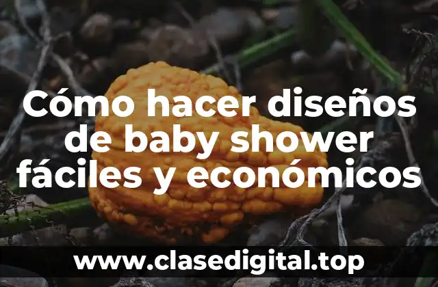 Cómo hacer diseños de baby shower fáciles y económicos