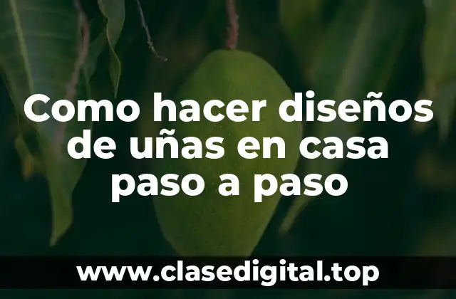 Como hacer diseños de uñas en casa paso a paso