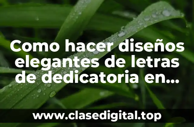 Como hacer diseños elegantes de letras de dedicatoria en Word