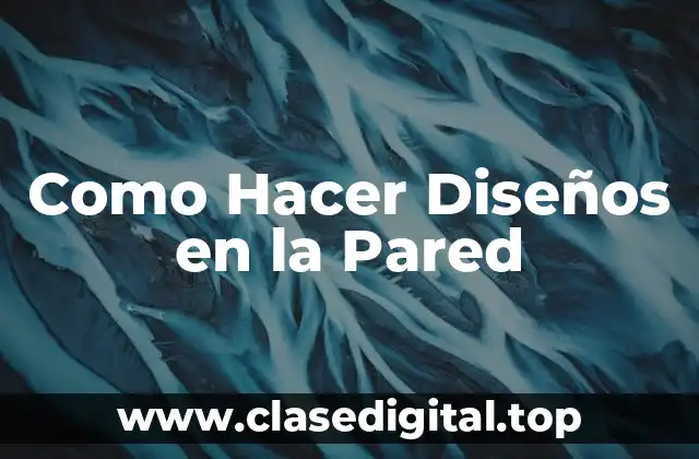 Como Hacer Diseños en la Pared