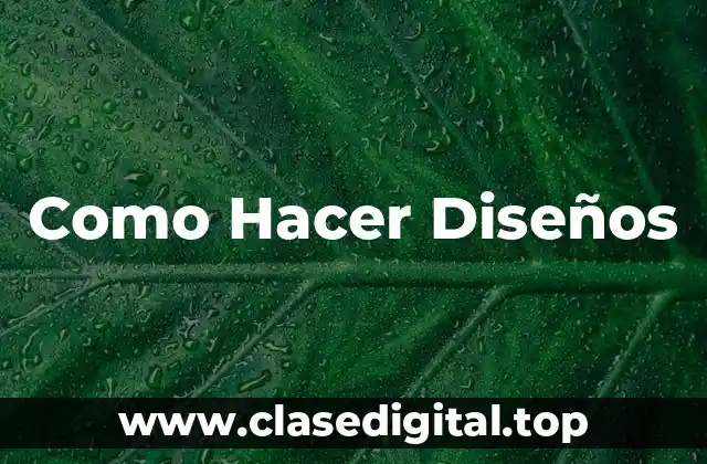 Como Hacer Diseños
