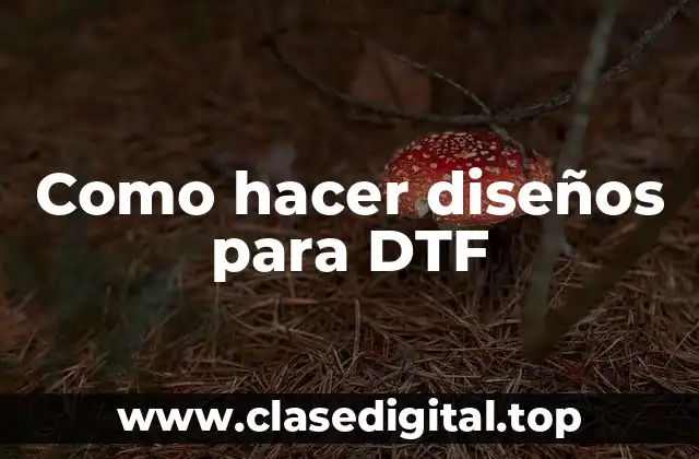 ¿Qué son los diseños para DTF y para qué sirven?