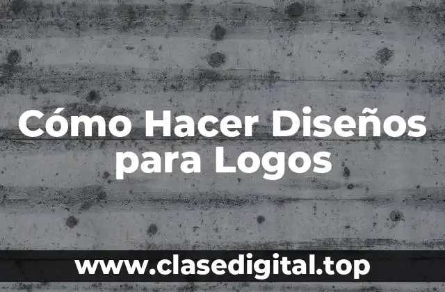 Cómo Hacer Diseños para Logos