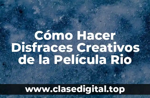 Cómo Hacer Disfraces Creativos de la Película Rio