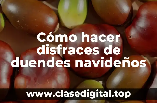 Cómo hacer disfraces de duendes navideños