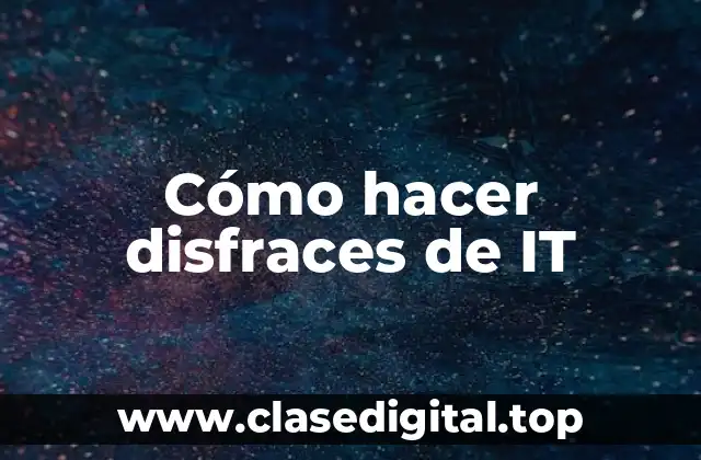 Cómo hacer disfraces de IT