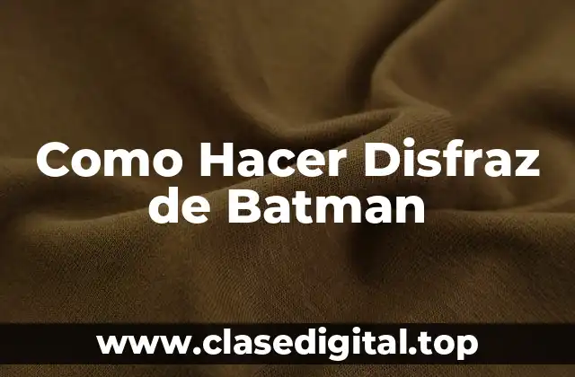 Como Hacer Disfraz de Batman