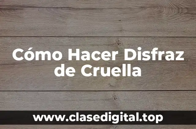 Cómo Hacer Disfraz de Cruella