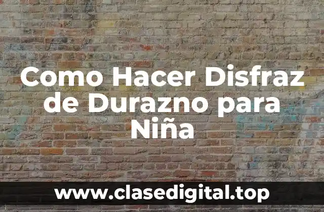 Como Hacer Disfraz de Durazno para Niña