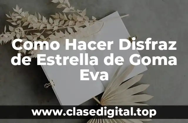 Como Hacer Disfraz de Estrella de Goma Eva