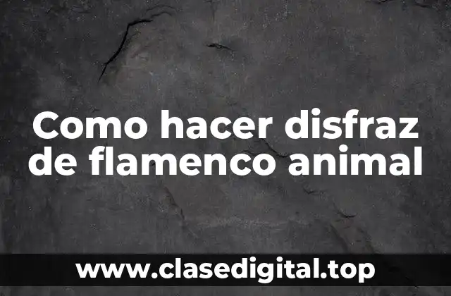 Como hacer disfraz de flamenco animal